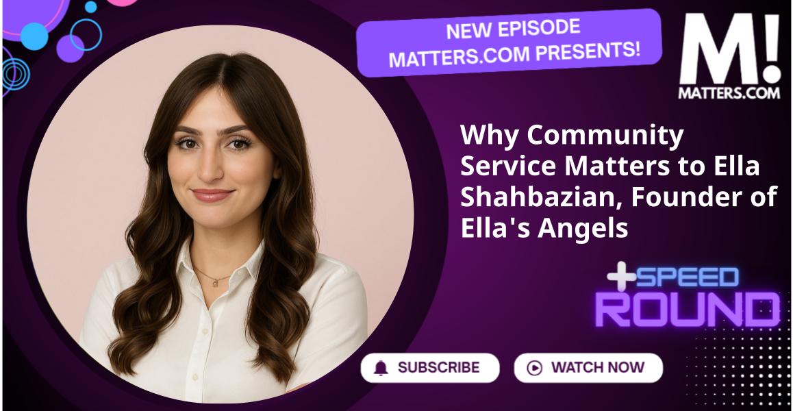 Why Community Service Matters to Ella Shahbazian, Founder of Ella's Angels
