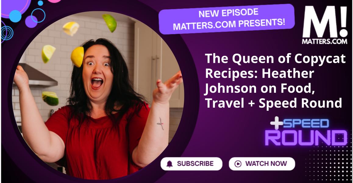 The Queen of Copycat Recipes: Heather Johnson on Food, Travel + Speed Round