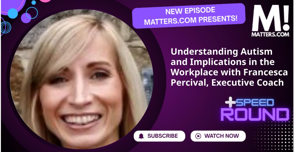Understanding Autism and Implications in the Workplace with Francesca Percival, Executive Coach