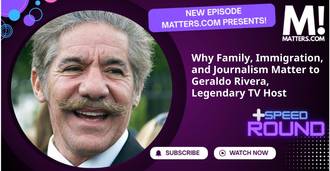 Why Family, Immigration, and Journalism Matter to Geraldo Rivera, Legendary TV Host