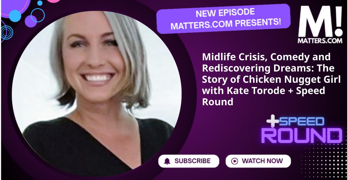 Midlife Crisis, Comedy and Rediscovering Dreams: The Story of Chicken Nugget Girl with Kate Torode + Speed Round